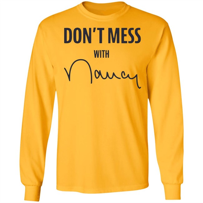 Don’t Mess With Nancy Pelosi T Shirt Don’t Mess With Nancy Pelosi T Shirt