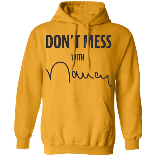 Don’t Mess With Nancy Pelosi T Shirt Don’t Mess With Nancy Pelosi T Shirt