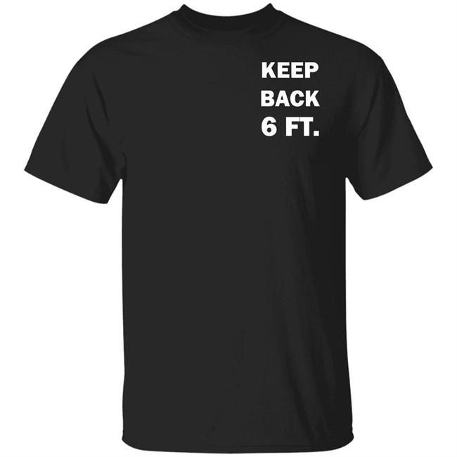 Keep Back 6 Feet USA social distancing us 2020 Shirt with sayings black t shirts Keep Back 6 Feet USA social distancing us 2020 Shirt with sayings black t shirts