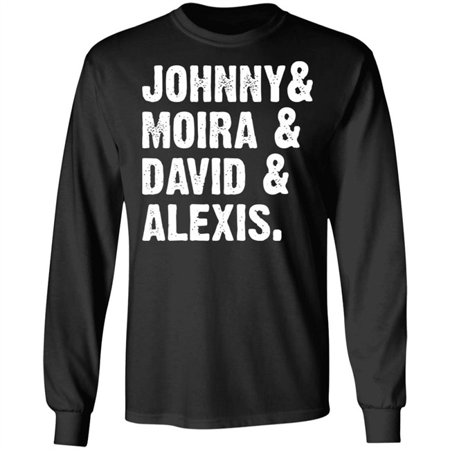 Johnny And Moira And David And Alexis Shirt Rose Family T Shirt With sayings black shirt Johnny And Moira And David And Alexis Shirt Rose Family T Shirt With sayings black shirt