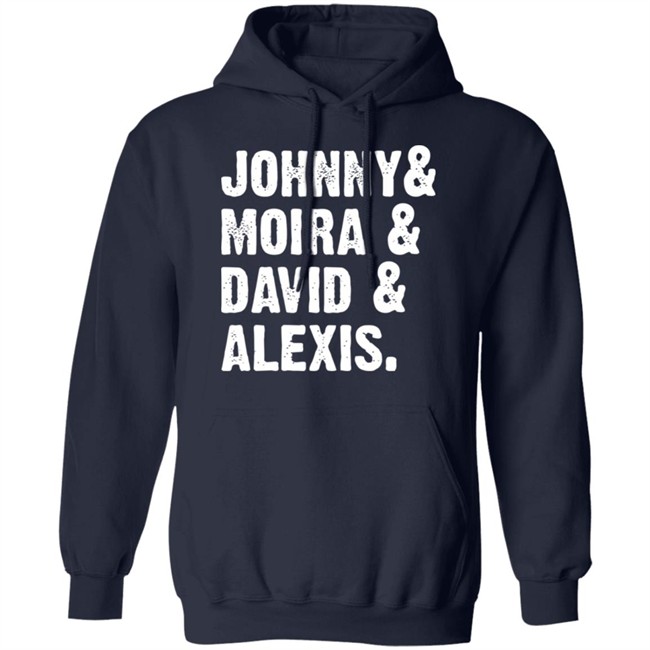 Johnny And Moira And David And Alexis Shirt Rose Family T Shirt With sayings black shirt Johnny And Moira And David And Alexis Shirt Rose Family T Shirt With sayings black shirt