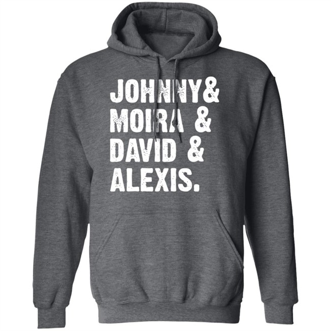 Johnny And Moira And David And Alexis Shirt Rose Family T Shirt With sayings black shirt Johnny And Moira And David And Alexis Shirt Rose Family T Shirt With sayings black shirt