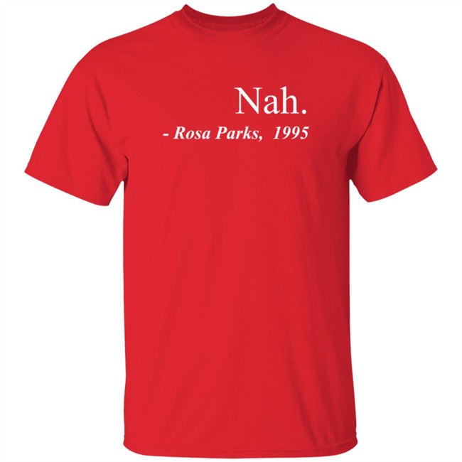 Nah Rosa Parks Shirt Threadz Nah Rosa Parks 1995 T Shirt Nah Rosa Parks Shirt Threadz Nah Rosa Parks 1995 T Shirt