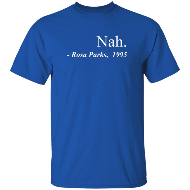Nah Rosa Parks Shirt Threadz Nah Rosa Parks 1995 T Shirt Nah Rosa Parks Shirt Threadz Nah Rosa Parks 1995 T Shirt