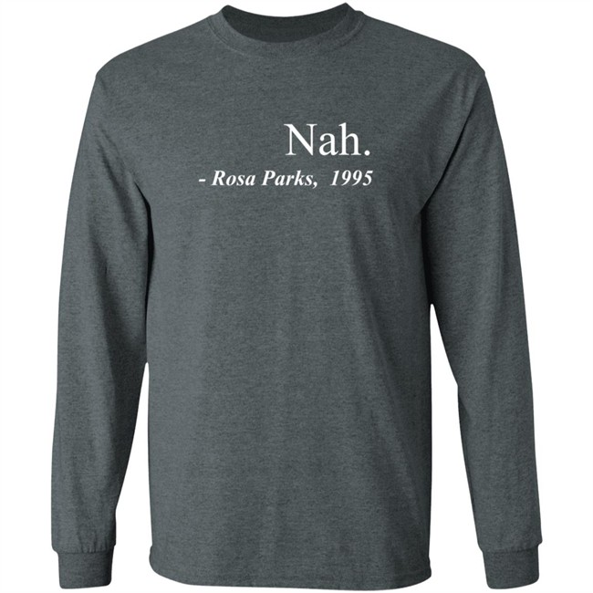 Nah Rosa Parks Shirt Threadz Nah Rosa Parks 1995 T Shirt Nah Rosa Parks Shirt Threadz Nah Rosa Parks 1995 T Shirt