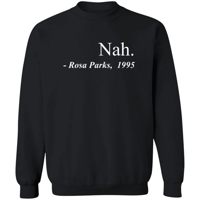Nah Rosa Parks Shirt Threadz Nah Rosa Parks 1995 T Shirt Nah Rosa Parks Shirt Threadz Nah Rosa Parks 1995 T Shirt