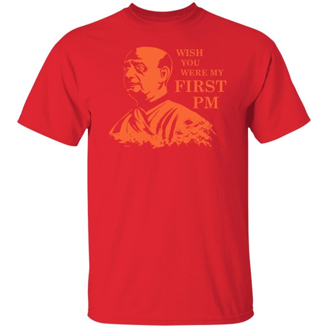 Sardar Patel Shirt Sardar Patel Wish You Were My First PmT Shirt Sardar Patel Shirt Sardar Patel Wish You Were My First PmT Shirt