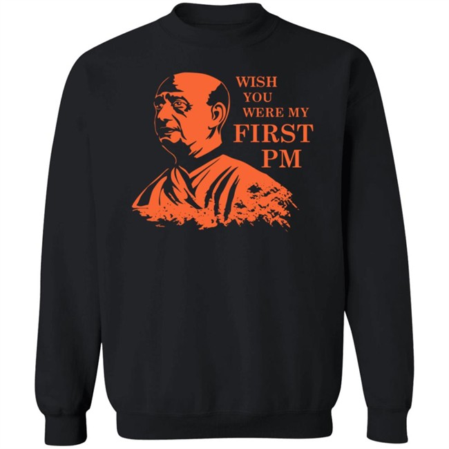 Sardar Patel Shirt Sardar Patel Wish You Were My First PmT Shirt Sardar Patel Shirt Sardar Patel Wish You Were My First PmT Shirt