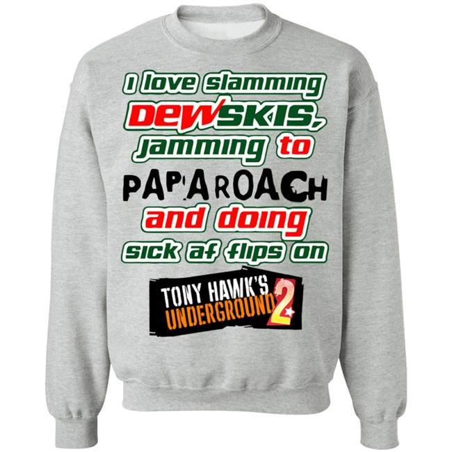 I Love Slamming Dewskies Shirt Jamming To Papa Roach And Doing Sick Af Flips On Tony Hawk’s Underground 2020 I Love Slamming Dewskies Shirt Jamming To Papa Roach And Doing Sick Af Flips On Tony Hawk’s Underground 2020