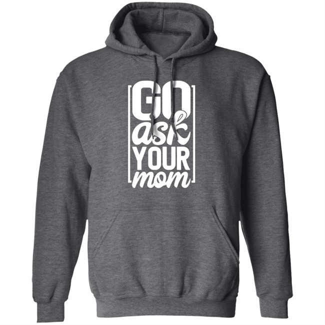Ask Your Mom Shirt Ask Your Mom Shirt