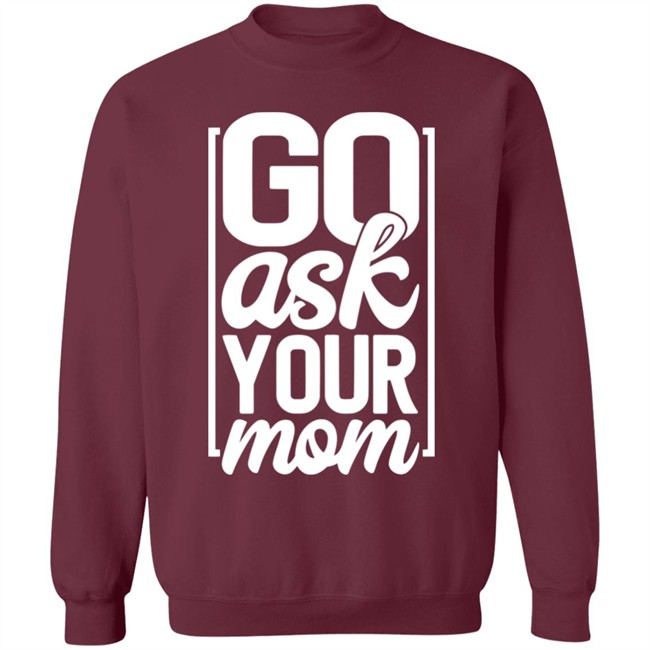 Ask Your Mom Shirt Ask Your Mom Shirt