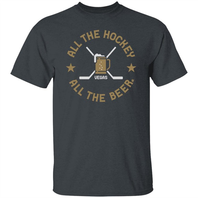 All The Hockey All The Beer T Shirt All The Hockey All The Beer T Shirt