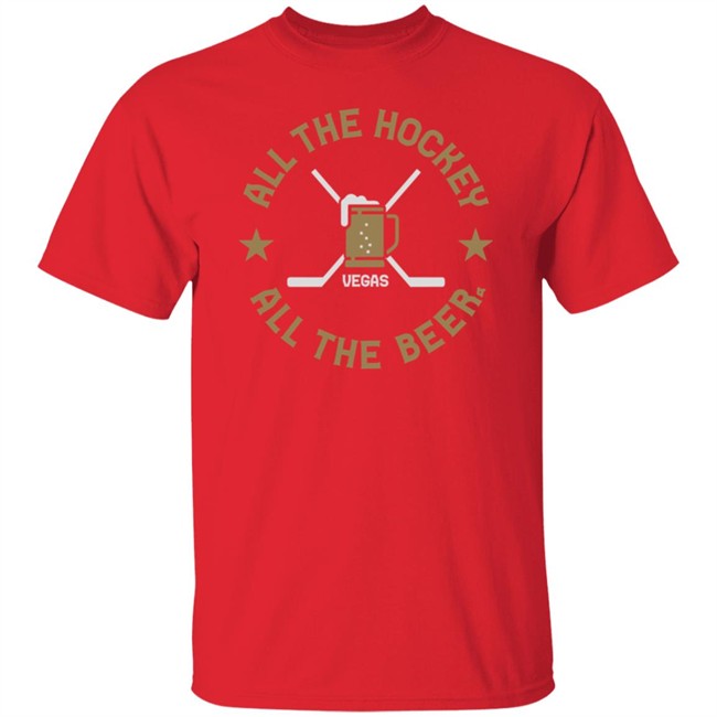 All The Hockey All The Beer T Shirt All The Hockey All The Beer T Shirt