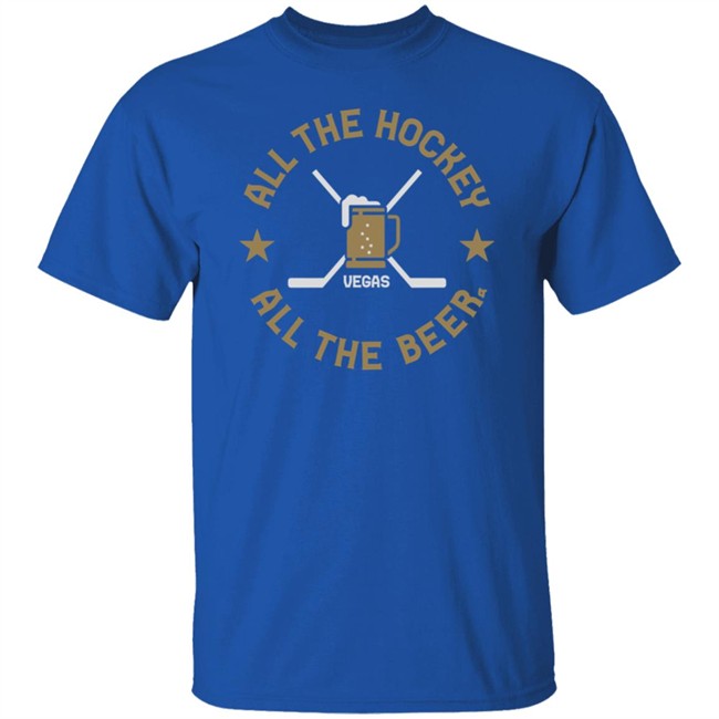All The Hockey All The Beer T Shirt All The Hockey All The Beer T Shirt