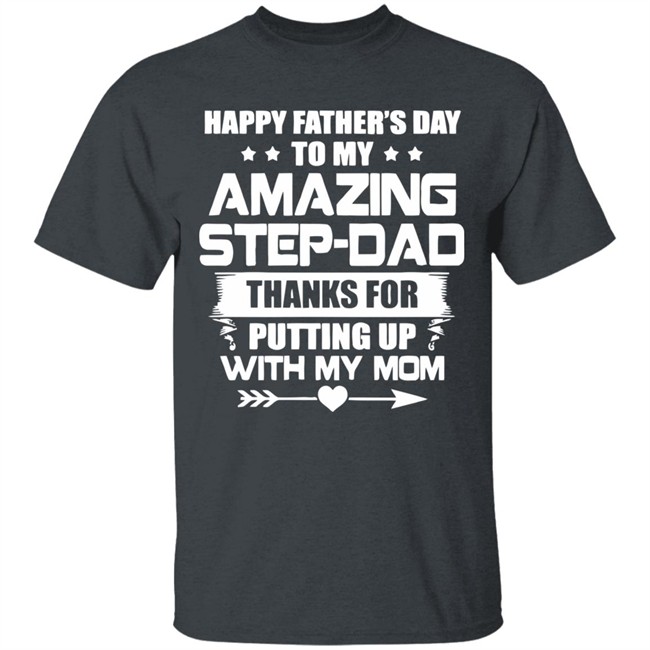Happy Father's Day To My Amazing Step-dad shirt Happy Father's Day To My Amazing Step-dad shirt