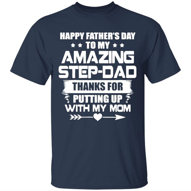 Happy Father's Day To My Amazing Step-dad shirt Happy Father's Day To My Amazing Step-dad shirt
