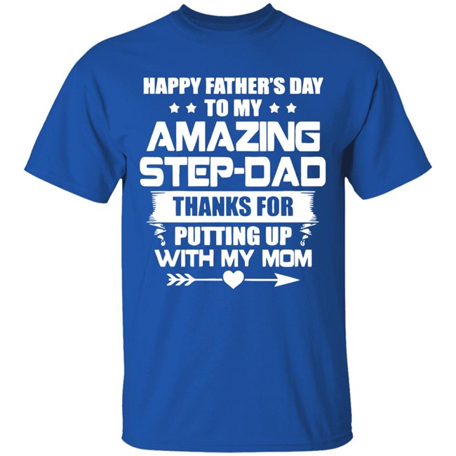 Happy Father's Day To My Amazing Step-dad shirt Happy Father's Day To My Amazing Step-dad shirt