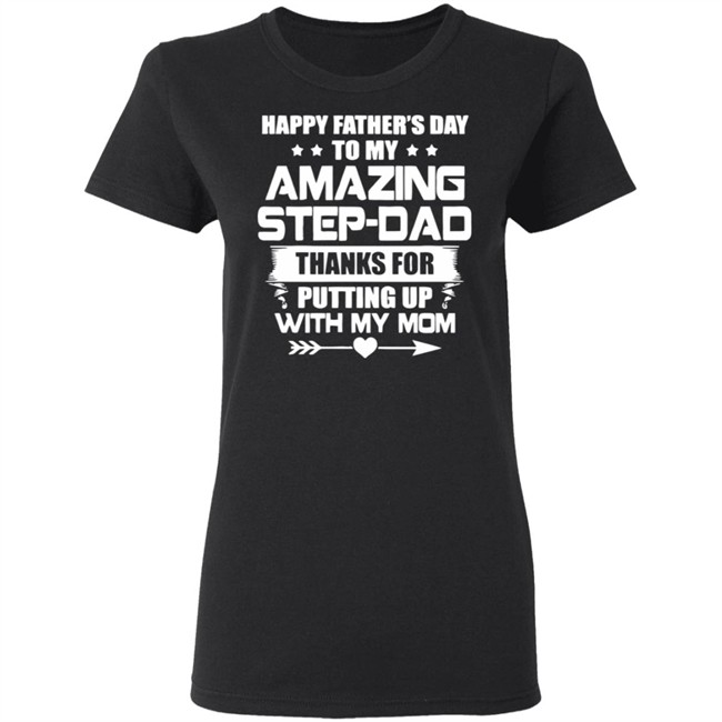 Happy Father's Day To My Amazing Step-dad shirt Happy Father's Day To My Amazing Step-dad shirt