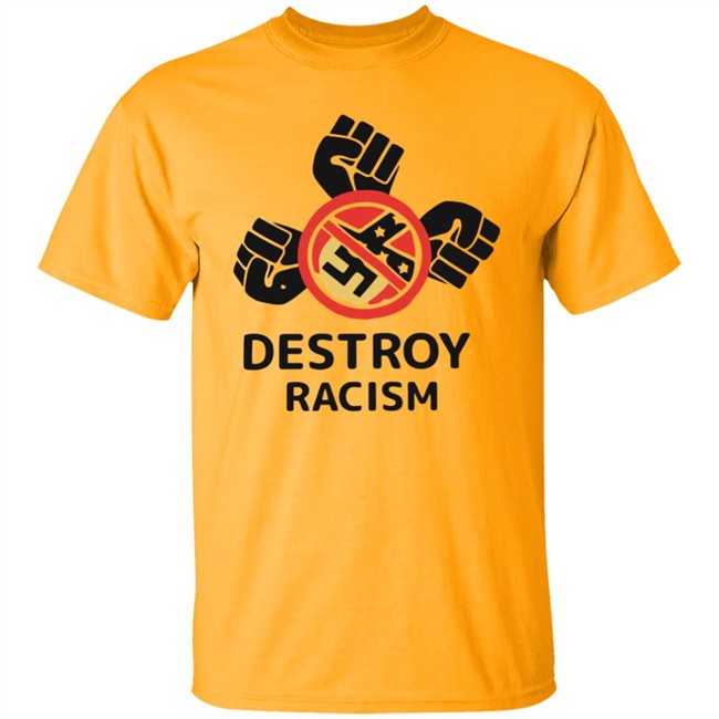 Destroy Racism Shirt Destroy Racism Shirt
