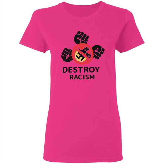 Destroy Racism Shirt Destroy Racism Shirt