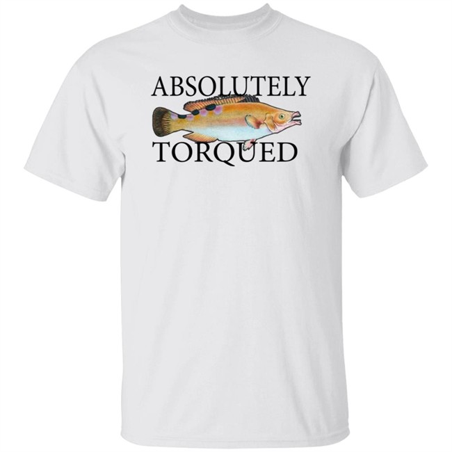 Absolutely Torqued Fish Shirt