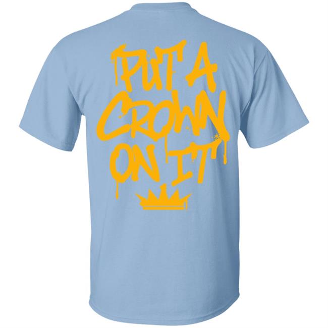 Rittz Merch Put A Crown On It Graffiti Shirt Rittz Merch Put A Crown On It Graffiti Shirt