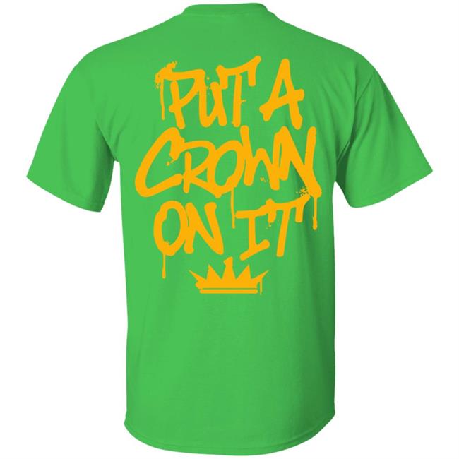 Rittz Merch Put A Crown On It Graffiti Shirt Rittz Merch Put A Crown On It Graffiti Shirt