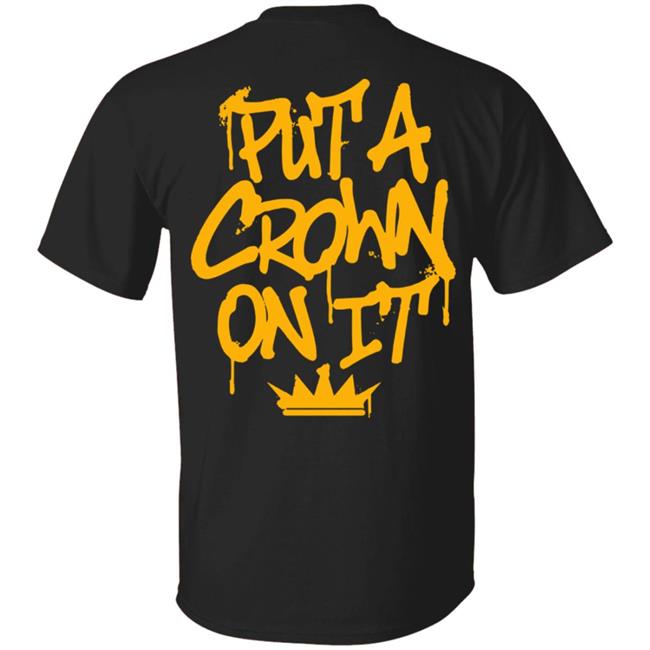 Rittz Merch Put A Crown On It Graffiti Shirt Rittz Merch Put A Crown On It Graffiti Shirt