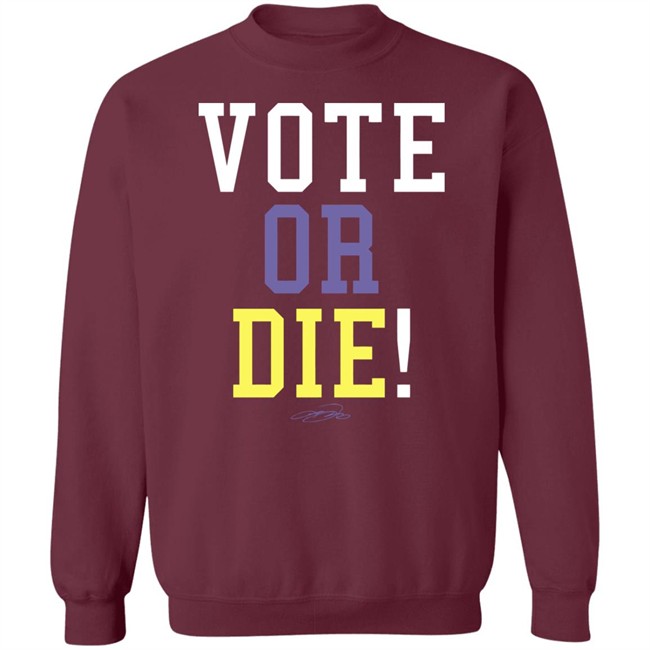 Vote Or Die Shirt Vote Or Die Shirt