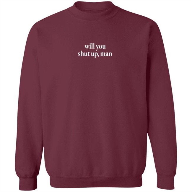 Shut Up Man Shirt Will You Shut Up Man Shirt Shut Up Man Shirt Will You Shut Up Man Shirt