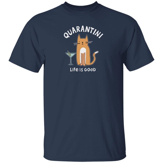 Quarantini Cat Life Is Good Shirt Life Is Good Quarantini Cat T Shirts Quarantini Cat Life Is Good Shirt Life Is Good Quarantini Cat T Shirts