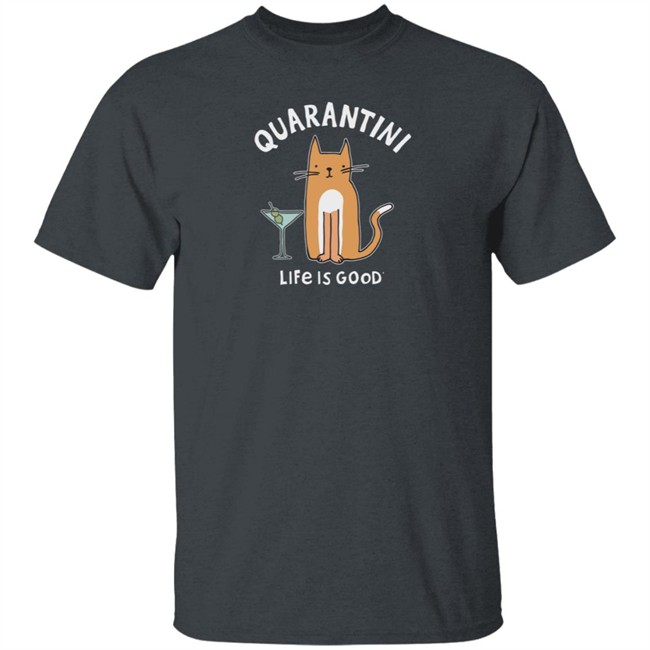 Quarantini Cat Life Is Good Shirt Life Is Good Quarantini Cat T Shirts Quarantini Cat Life Is Good Shirt Life Is Good Quarantini Cat T Shirts
