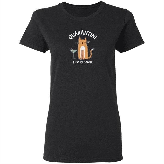 Quarantini Cat Life Is Good Shirt Life Is Good Quarantini Cat T Shirts Quarantini Cat Life Is Good Shirt Life Is Good Quarantini Cat T Shirts