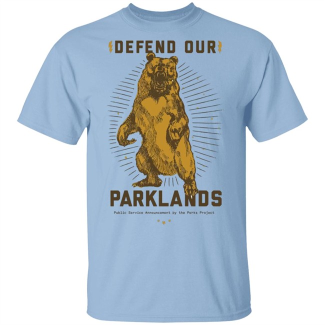 Defend Our Parklands 2020 T Shirt public service announcement by the park project white shirts with sayings
