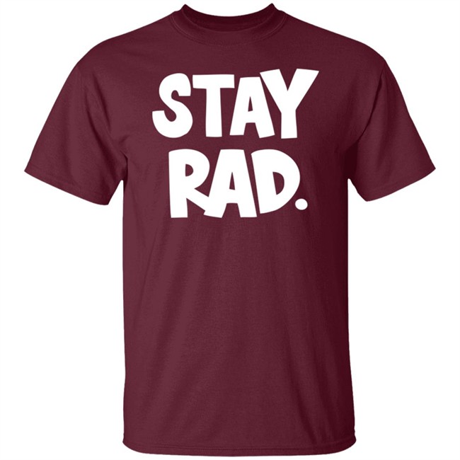 Stay Rad Shirt Stay Rad Shirt
