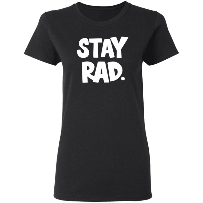 Stay Rad Shirt Stay Rad Shirt