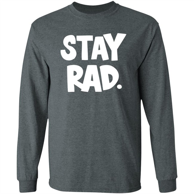 Stay Rad Shirt Stay Rad Shirt