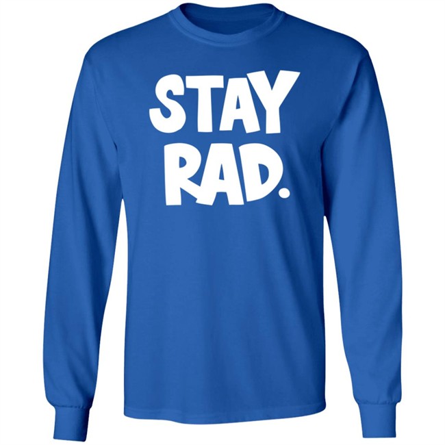 Stay Rad Shirt Stay Rad Shirt