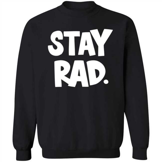 Stay Rad Shirt Stay Rad Shirt