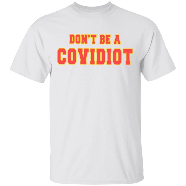 Dont Be A Covidiot T Shirts clothing plus size White Shirt