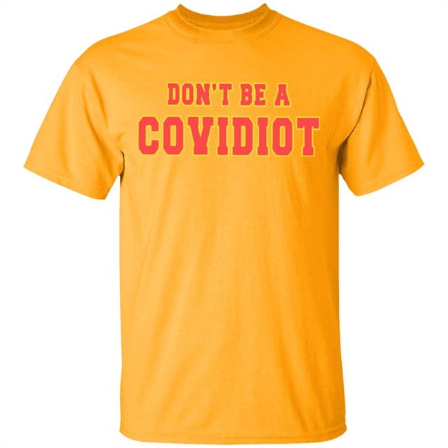 Dont Be A Covidiot T Shirts clothing plus size White Shirt Dont Be A Covidiot T Shirts clothing plus size White Shirt