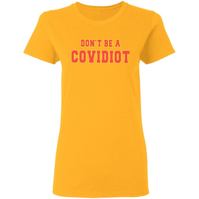Dont Be A Covidiot T Shirts clothing plus size White Shirt Dont Be A Covidiot T Shirts clothing plus size White Shirt
