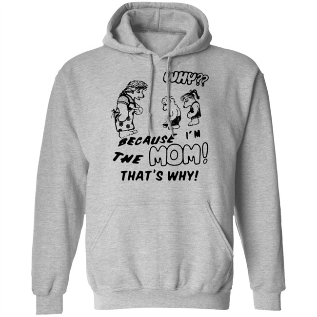 Why Because Im The Mom Thats Why Shirt Why Because Im The Mom Thats Why Shirt