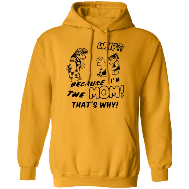 Why Because Im The Mom Thats Why Shirt Why Because Im The Mom Thats Why Shirt