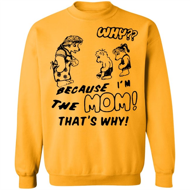 Why Because Im The Mom Thats Why Shirt Why Because Im The Mom Thats Why Shirt