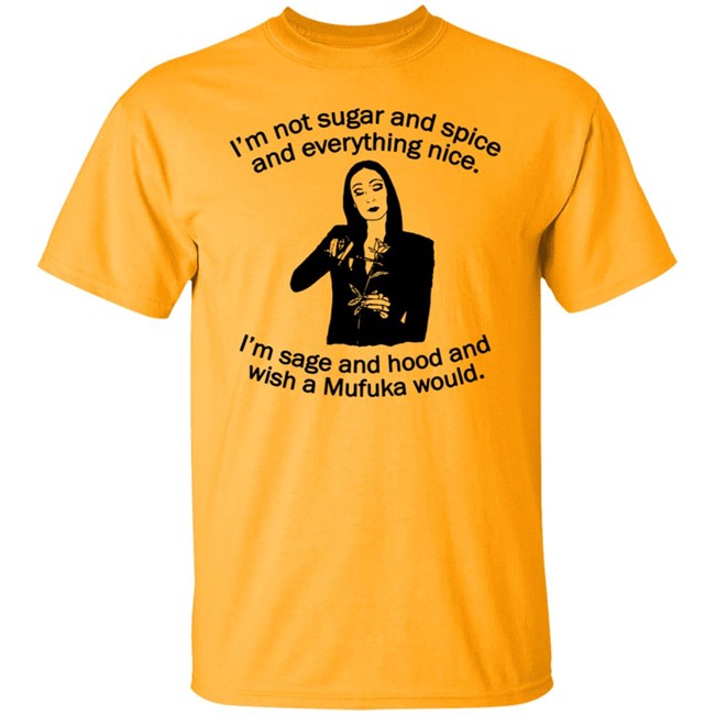 Im Not Sugar And Spice Shirt Im Not Sugar And Spice Shirt