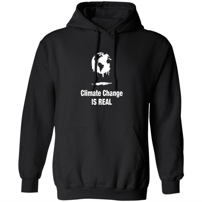 Climate Change Is Real Shirt Climate Change Is Real Shirt