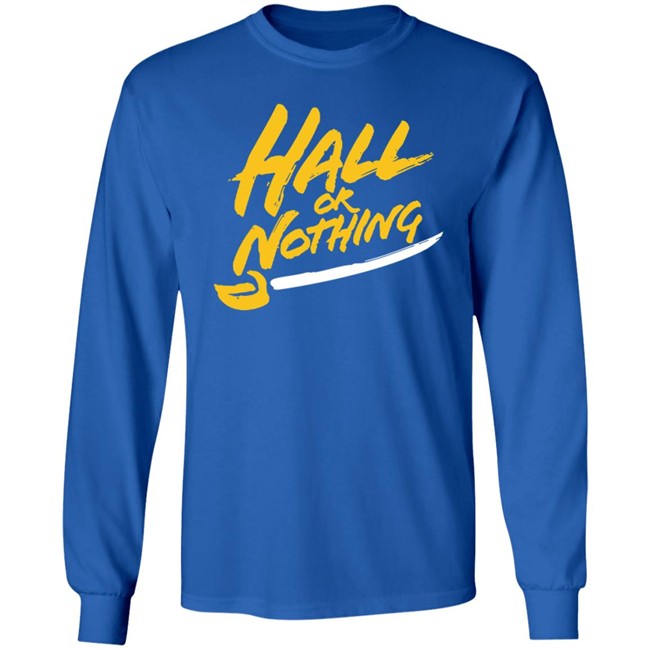 Hall Or Nothing Shirt Hall Or Nothing Shirt