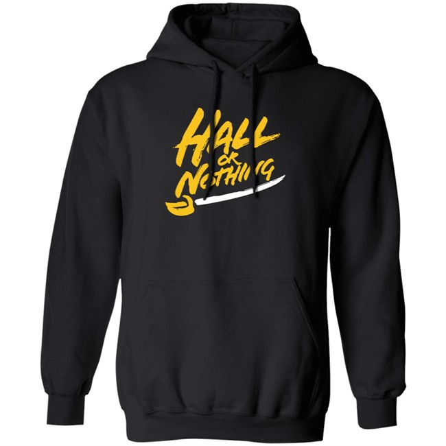 Hall Or Nothing Shirt Hall Or Nothing Shirt