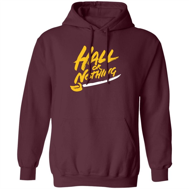 Hall Or Nothing Shirt Hall Or Nothing Shirt